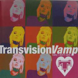 Transvision Vamp : Baby I Don't Care